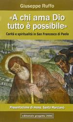 «A chi ama Dio, tutto è possibile». Carità e spiritualità in san Francesco di Paola