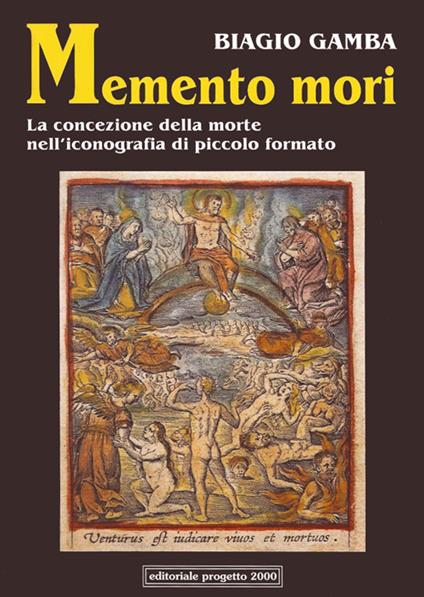 Memento mori. La concezione della morte nell'iconografia di piccolo formato - Biagio Gamba - copertina