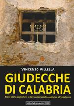 Giudecche di Calabria. Breve storia degli ebrei in terra calabra dall'accoglienza all'espulsione