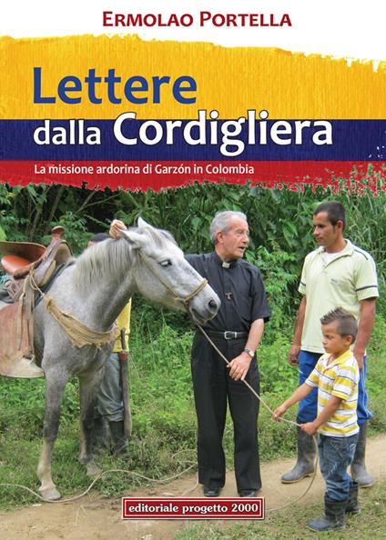 Lettere della Cordigliera. La Missione Ardorina di Garzòn in Colombia - Ermolao Portella - copertina