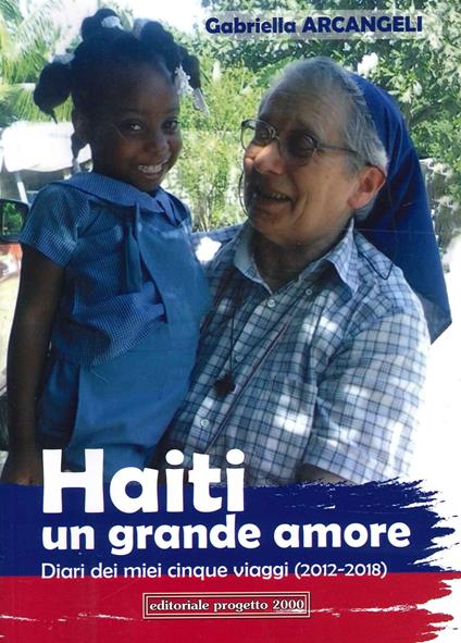 Haiti un grande amore. Diari dei miei cinque viaggi (2012-2018) - Gabriella Arcangeli - copertina