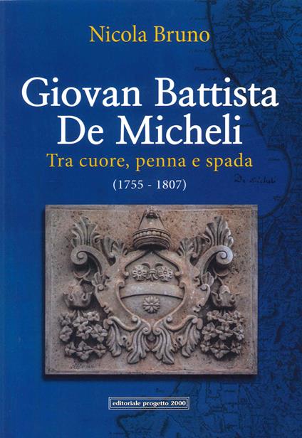 Giovan Battista De Micheli. Tra cuore, penna e spada (1755-1807) - Nicola Bruno - copertina