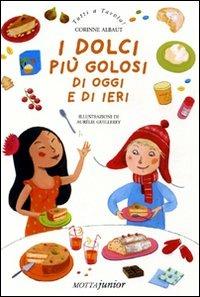 I dolci più golosi di oggi e di ieri - Corinne Albaut - copertina