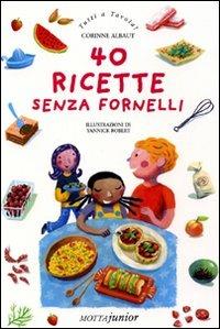 Quaranta ricette senza fornelli - Corinne Albaut,Yannick Robert - copertina