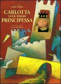 Carlotta vuol essere principessa - Doris Dörrie - copertina