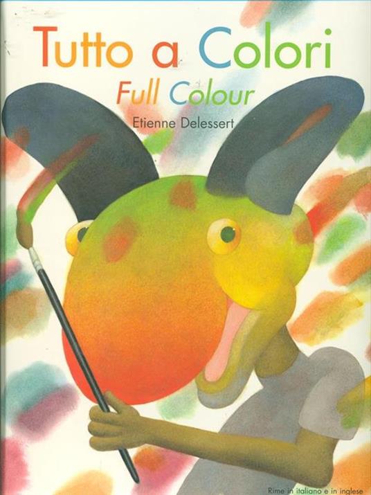 Tutto a colori-Full colour. Ediz. bilingue - Etienne Delessert - 3