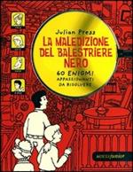 La maledizione del balestriere nero. 60 enigmi appassionanti da risolvere