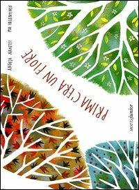 Prima c'era un fiore. Ediz. illustrata - Angela Nanetti - copertina