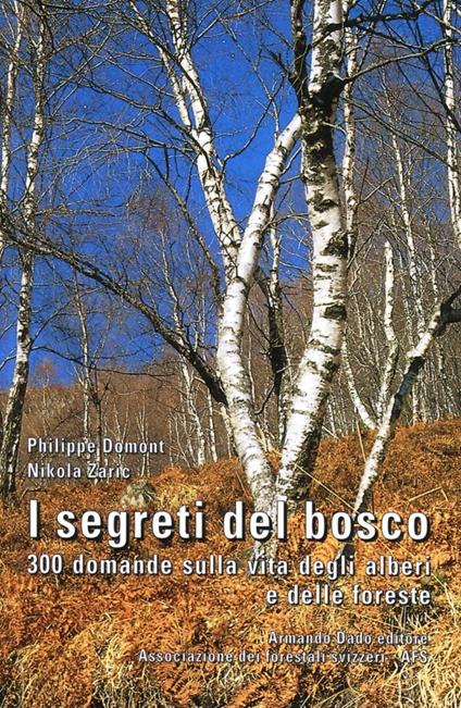 I segreti del bosco. 300 domande sulla vita degli alberi e delle foreste - Philippe Domont,Nikola Zaric - copertina