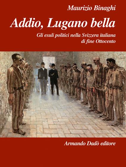 Addio, Lugano bella - Maurizio Binaghi - copertina