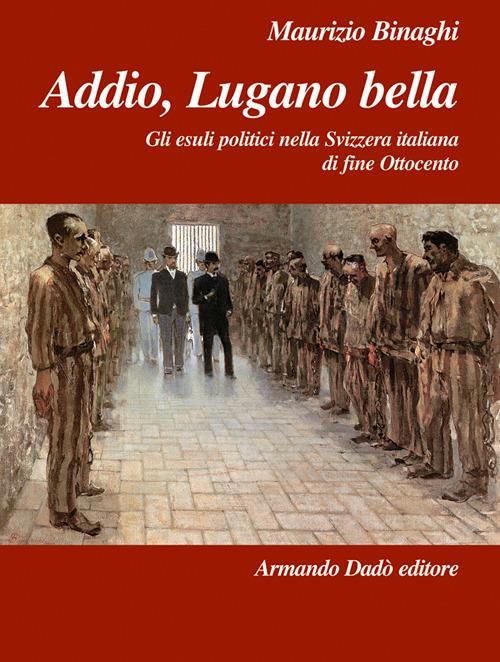 Addio, Lugano bella - Maurizio Binaghi - copertina