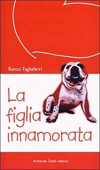 La figlia innamorata - Renzo Tagliaferri - copertina