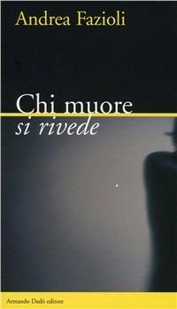 Chi muore si rivede - Andrea Fazioli - copertina