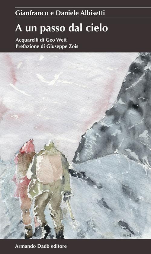 A un passo dal cielo - Gianfranco Albisetti,Daniele Albisetti - copertina