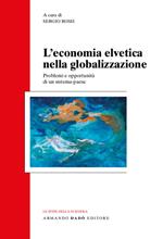 L' economia svizzera nella globalizzazione. Problemi e opportunità di un sistema-paese