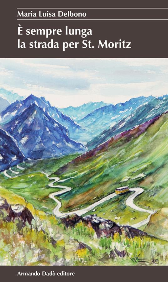 È sempre lunga la strada per St. Moritz - Maria Luisa Delbono - copertina