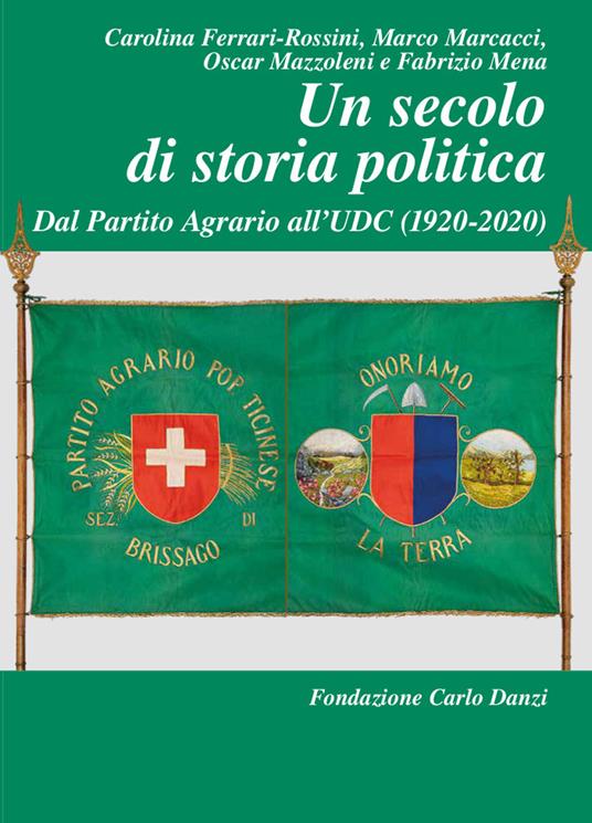 Un secolo di storia politica. Dal Partito Agrario all’UDC (1920-2020) - copertina