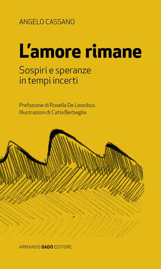 L'amore rimane. Sospiri e speranza in tempi incerti - Angelo Cassano - copertina