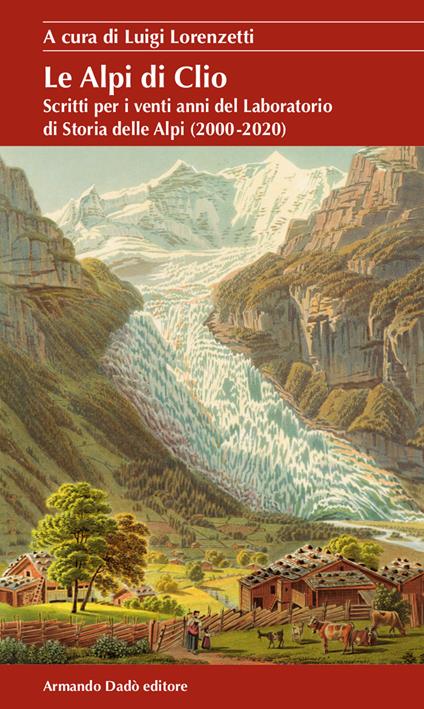 Le Alpi di Clio. Scritti per i venti anni del Laboratorio di Storia delle Alpi (2000-2020) - copertina