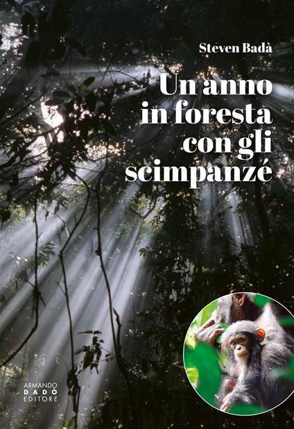 Un anno in foresta con gli scimpanzé - Steven Badà - copertina