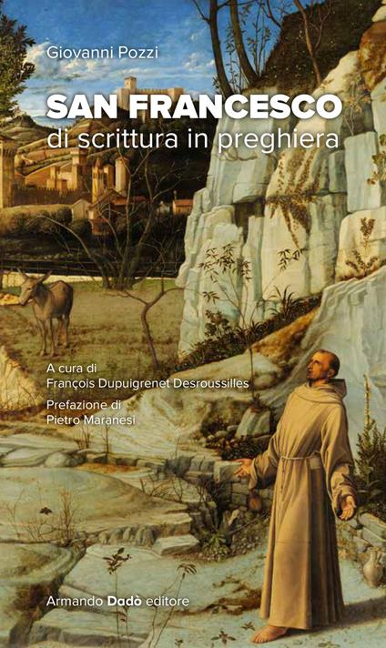San Francesco. Di scrittura in preghiera - Giovanni Pozzi - copertina