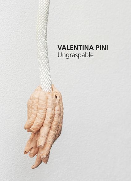 Valentina Pini. Ungraspable - copertina
