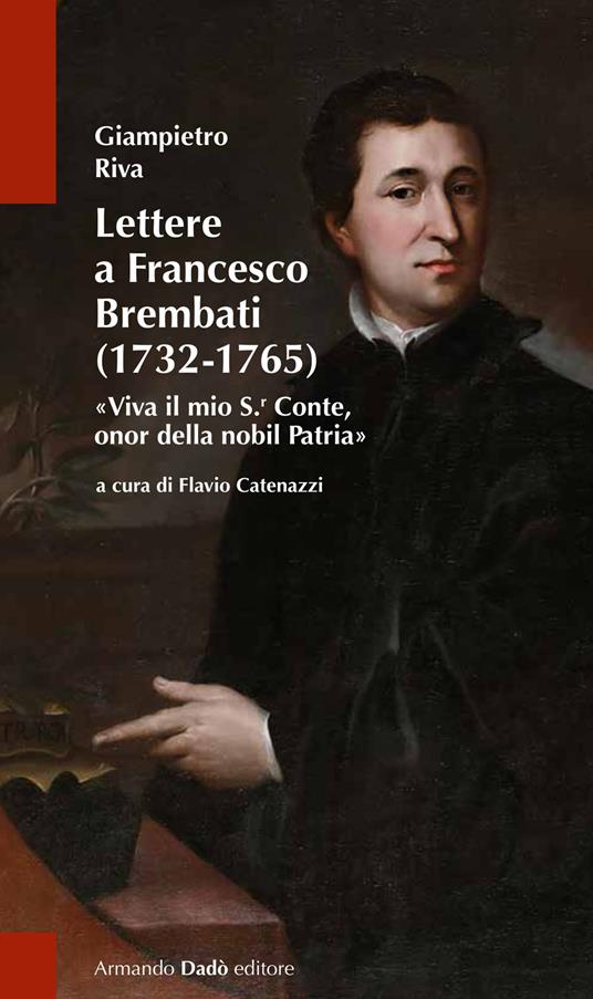 Lettere a Francesco Brembati. «Viva il mio S.r Conte, onor della nobil Patria» - Giampietro Riva - copertina