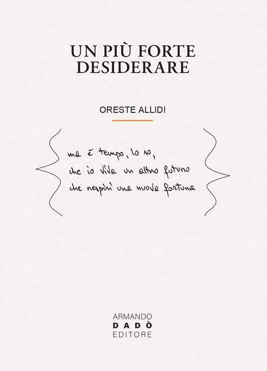 Un più forte desiderare - Oreste Allidi - copertina