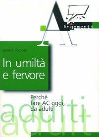 In umiltà e fervore. Perché fare AC oggi, da adulti - Ernesto Preziosi - copertina