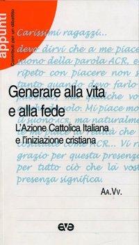 Generare alla vita e alla fede. L'Azione Cattolica Italiana e l'iniziazione cristiana - copertina