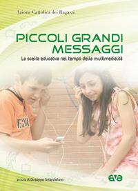 Piccoli grandi messaggi. La scelta educativa nel tempo della multimedialità - copertina