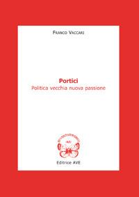 Portici. Politica vecchia nuova passione - Franco Vaccari - copertina