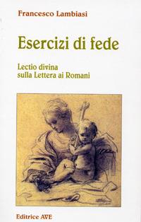 Esercizi di fede. Lectio divina sulla lettera ai Romani - Francesco Lambiasi - copertina