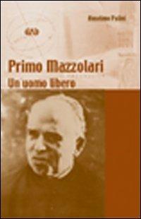 Primo Mazzolari. Un uomo libero - Anselmo Palini - copertina