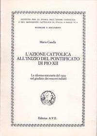 L' Azione Cattolica all'inizio del pontificato di Pio XII. La riforma statutaria del 1939 nel giudizio dei vescovi italiani - Mario Casella - copertina