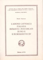 L' Azione Cattolica Italiana durante i pontificati di Pio X e di Benedetto XV
