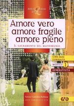Amore vero amore fragile amore pieno. Il sacramento del matrimonio