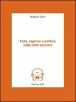 Fede, ragione e politica nella città secolare