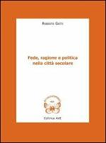 Fede, ragione e politica nella città secolare