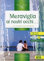Meraviglia ai nostri occhi... lo stupore di un incontro