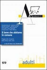 Il bene che abbiamo in comnue. Viaggio alla riscoperta della Chiesa nella città - Anna L. Zandonella - copertina