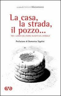 La casa, la strada, il pozzo... Tra i luoghi del vivere, guidati dal Vangelo - copertina