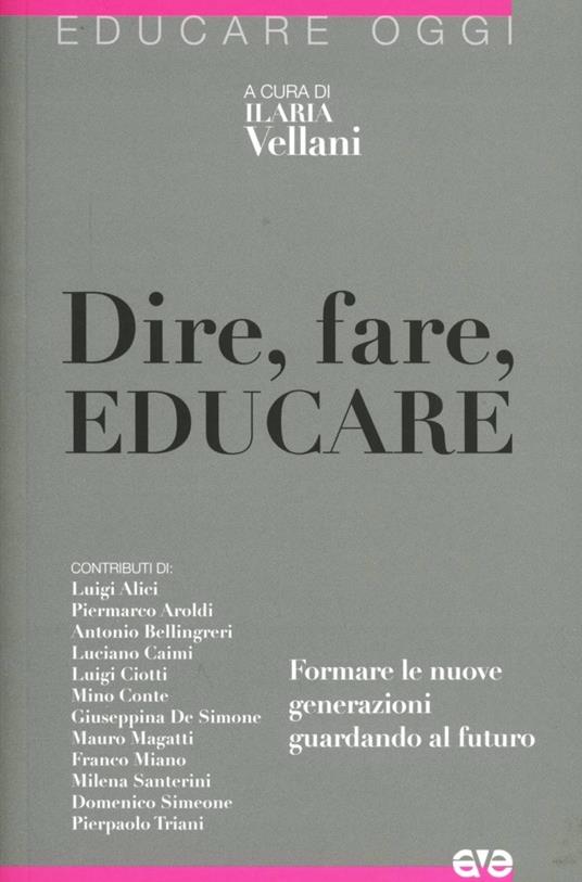 Dire, fare, educare. Formare le nuove generazioni guardando al futuro - copertina