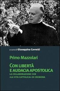 Con libertà e audacia apostolica. La collaborazione con «La Vita Cattolica» di Cremona - Primo Mazzolari - copertina