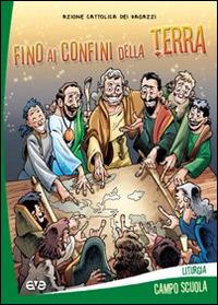 Fino ai confini della terra. Liturgia. Campo scuola - copertina