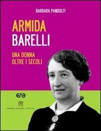 Armida Barelli. Una donna oltre i secoli. Con DVD - Barbara Pandolfi - copertina