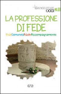 La professione di fede. Fede comunità adulti accompagnameno - copertina