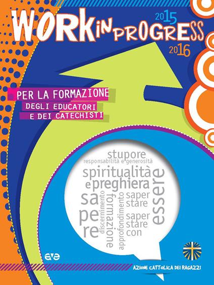 Work in progress. Per la formazione degli educatori e dei catechisti 2015/2016 - copertina