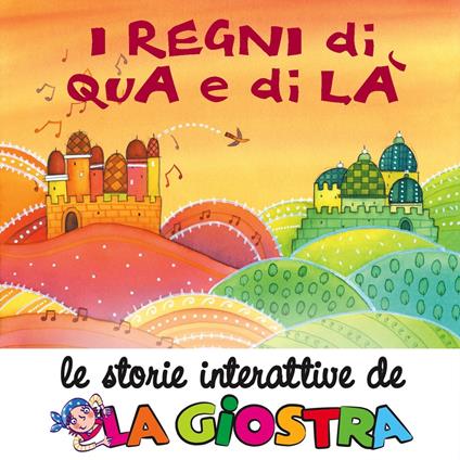 I regni di Qua e di Là. Le storie interattive de La Giostra - Anna Peiretti,Silvia Forzani - ebook