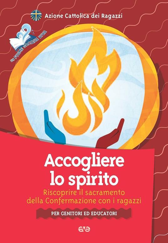 Accogliere lo Spirito. Riscoprire il sacramento della Confermazione con i ragazzi. Per genitori ed educatori - copertina
